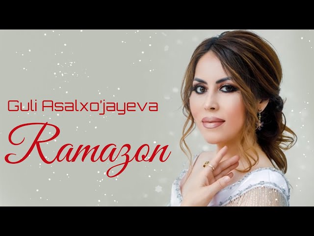 GULI ASALXO'JAYEVA RAMAZON