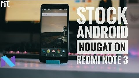 Stock Android 7.1.1 Nougat Rom (CAF) Review On Redmi Note 3