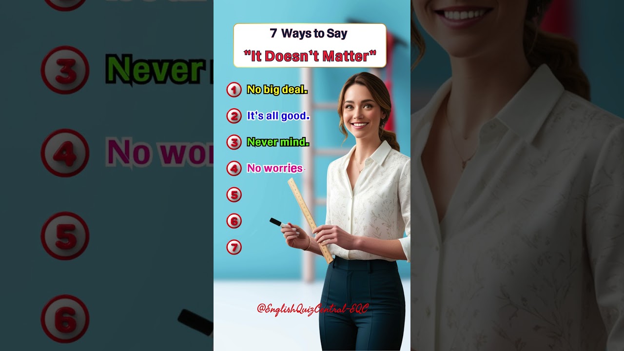 7 Ways to say "It Doesn't Matter" in English 