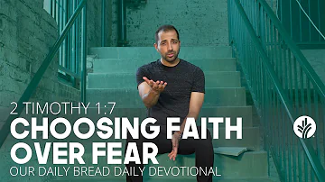 Choosing Faith Over Fear | 2 Timothy 1:7 | Daily Video Devotional