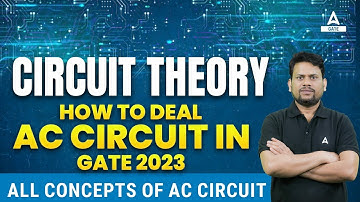 Circuit Theory - How to deal with AC Circuit in GATE 2023 (All Concepts) | By Ravi Sir