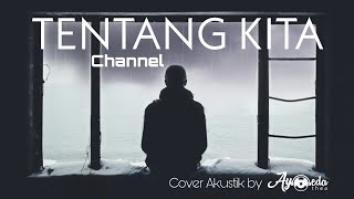 Channel - Tentang Kita Cover Akustik by AYOEDA THEA 2020