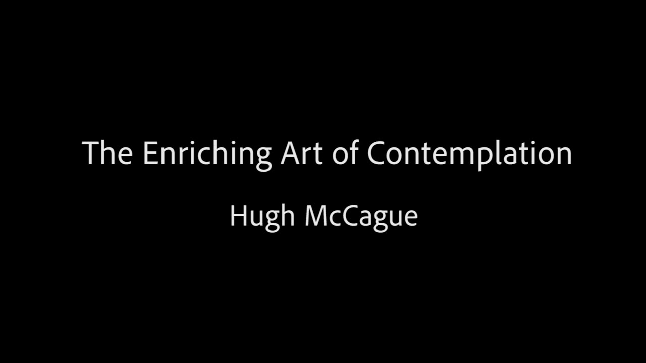 The Enriching Art of Contemplation - Hugh McCage
