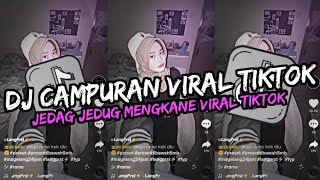 DJ CAMPURAN VIRAL TIK TOK 2026 VIRAL JEDAG JEDUG MENGKANE 