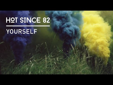 Hot Since 82 - Yourself