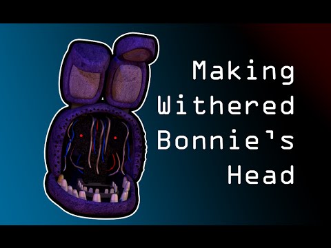 Making Withered Bonnie S Head Youtube