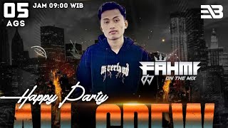 HAPPY PARTY ALL CREW @DJFAHMIONTHEMIX 