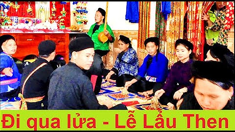 Đi qua lửa - Lễ Lẩu then tăng binh tăng cấp #8 - Then Nùng cổ  | Tiên Sinh 2