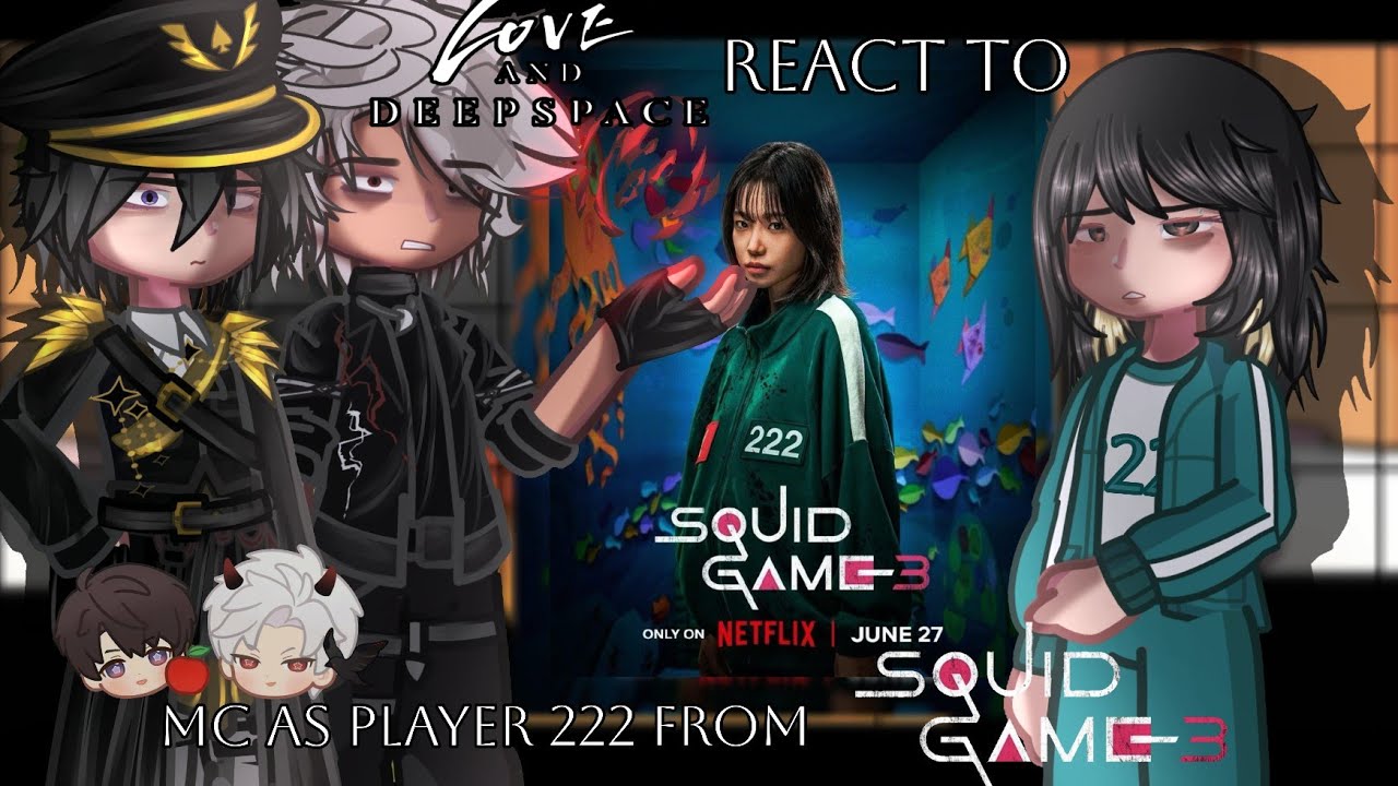 | Love And DeepSpace React To Mc as Player 222 from Squid Game 2/2 | Part 45 |