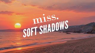 miss. – Soft Shadows