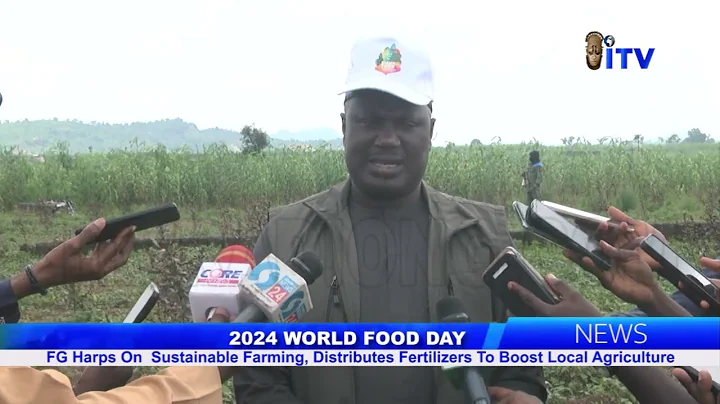 2024 World Food Day: FG Harps On Sustainable Farming, Distribute Fertilizers To Boost Agriculture