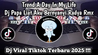 Download lagu DJ PAPA LIAT AKU BERNYANYI RADYA RMX | TREND A DAY IN MY LIFE VIRAL TIKTOK TERBARU 2026 !! 