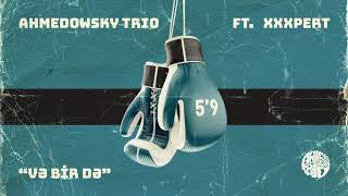 Xpert ft. Trio Ahmedowsky // Və Bir Də (Caspian Broadcasting) Resimi