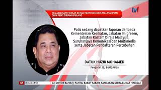 11 DIS 2019 - N5 - KES ABU MAYAT BEKAS KETUA PARTI KOMUNIS MALAYA (PKM) CHIN PENG DIBAWA PULANG