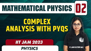 Complex Analysis with PYQs | Mathematical Physics 02 | Physics | IIT JAM 2023