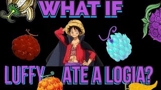 What if luffy ate a logia devil fruit part 9