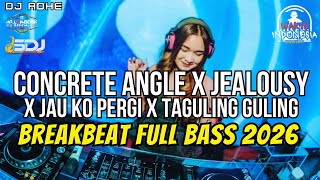 Download Lagu DJ BREAKBEAT FULL BASS 2026 - CONCRETE ANGLE X JEALOUSY X JAUH KO PERGI - DJ ADHE MP3