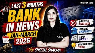 Details BANK IN NEWS | Last 3 Months Current Affairs (Jan-March 2026) | Sheetal Sharma | Oliveboard News