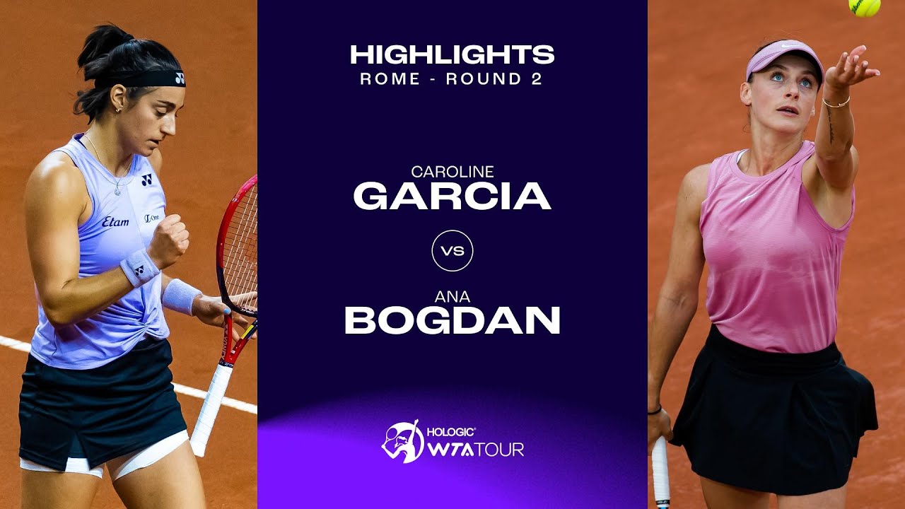 Caroline Garcia vs. Ana Bogdan | 2023 Rome Round 2 | WTA Match Highlights