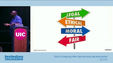 DevOpsDays Chicago 2019 - Jeff Smith - Ethics in Computing: When Right and Wrong Stop ...