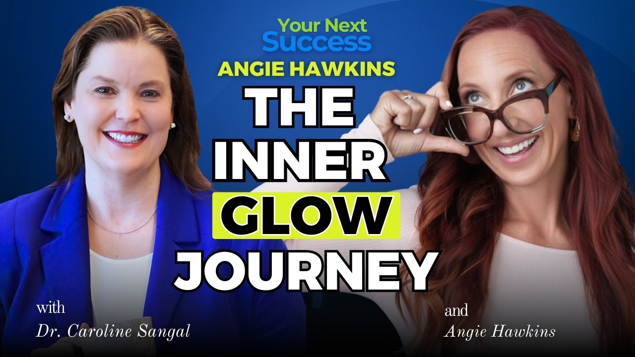 Angie Hawkins: The Inner Glow Journey | Your Next Success Podcast