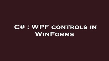 C# : WPF controls in WinForms