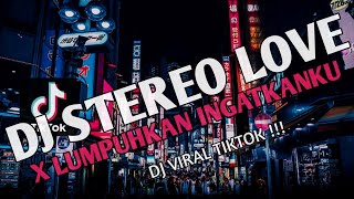 Download lagu DJ STEREO LOVE X LUMPUHKAN INGATANKU || DJ VIRAL TIKTOK