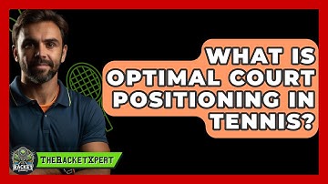 What Is Optimal Court Positioning In Tennis? - The Racket Xpert