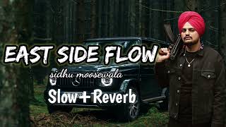 |East Side Flow| - |Sidhu Moose Wala| (Slowed Reverb)