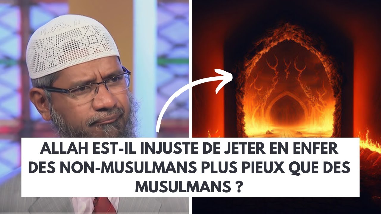 ALLAH est-il INJUSTE de jeter en ENFER des non-musulmans ? Zakir Naik en français