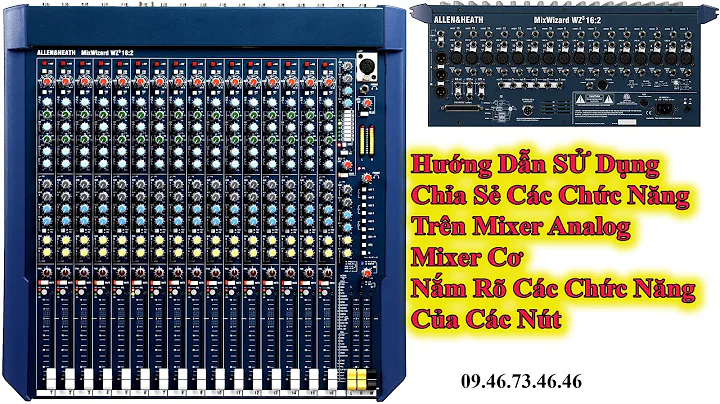 Hướng Dẫn Chỉnh Mixer Analog | Mixer Allen Heath WZ3 16:2 | Hướng Dẫn Chỉnh Âm Thanh 0946734646