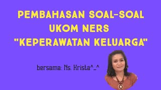 Pembahasan Soal Uji Kompetensi Ners Indonesia || Keperawatan Keluarga Part I Pembahasan Soal Uji Kompetensi Ners Indonesia || Keperawatan Keluarga Part I