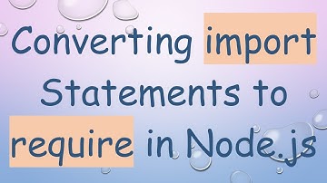 Converting import Statements to require in Node.js