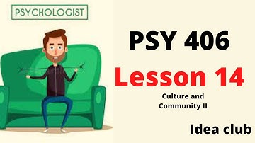 Psy 406 lesson 14 Culture and Community II | Socioeconomic status Education Psychology     @ideaclub