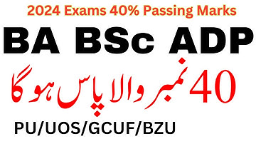 BA BSc Passing Marks Annual 2024 Exams | ADP Passing Marks 40% | PU UOS BZU GCUF UOG IUB VU AIOU