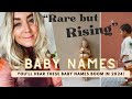 The fastest trending baby names of the year is here and it might surprise you rare but rising