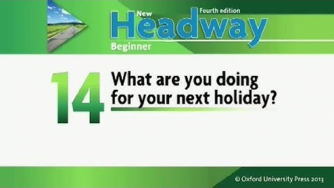 14. What are you doing for your next holiday?