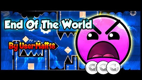 End Of The World By UserMatt18 -Geometry Dash [2.0] [ALL COINS] (͡° ͜ʖ ͡°) FULL HD :v -Alex