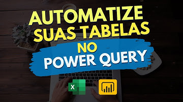 Automatizando relatórios com Power Query (Power Bi ou Excel)