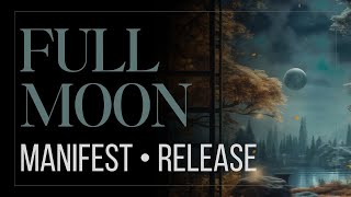 Full Moon Energy | Manifest &amp; Release 🌕✨