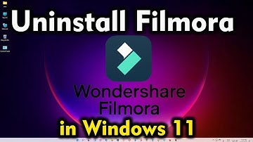 How to Completely Uninstall Filmora in windows 11