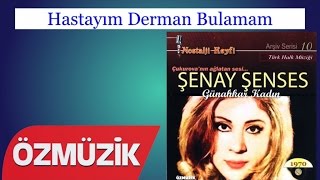 Hastayım Derman Bulamam - Çukurova Nın Ağlatan Sesi Şenay Şenses 