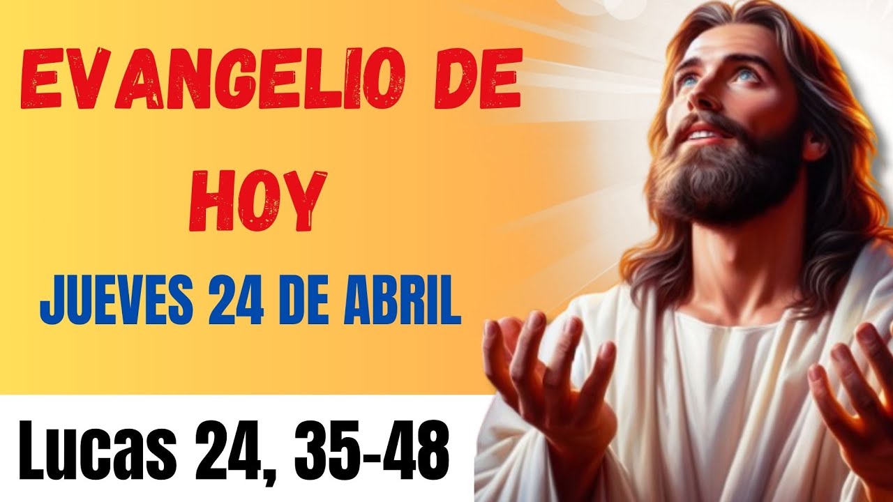 Evangelio De Hoy Jueves 24 de abril 2025 | REFLEXIÓN de Hoy | ORACION Y ...