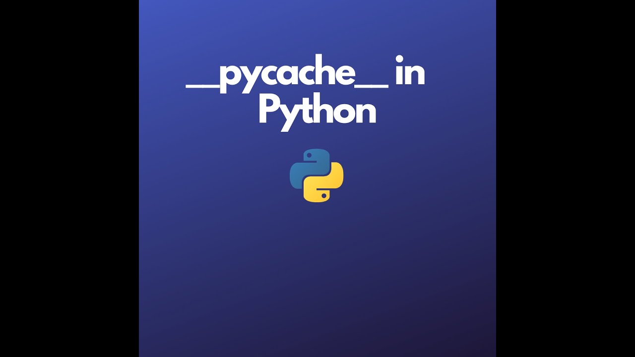 What Is __Pycache__ In Python?