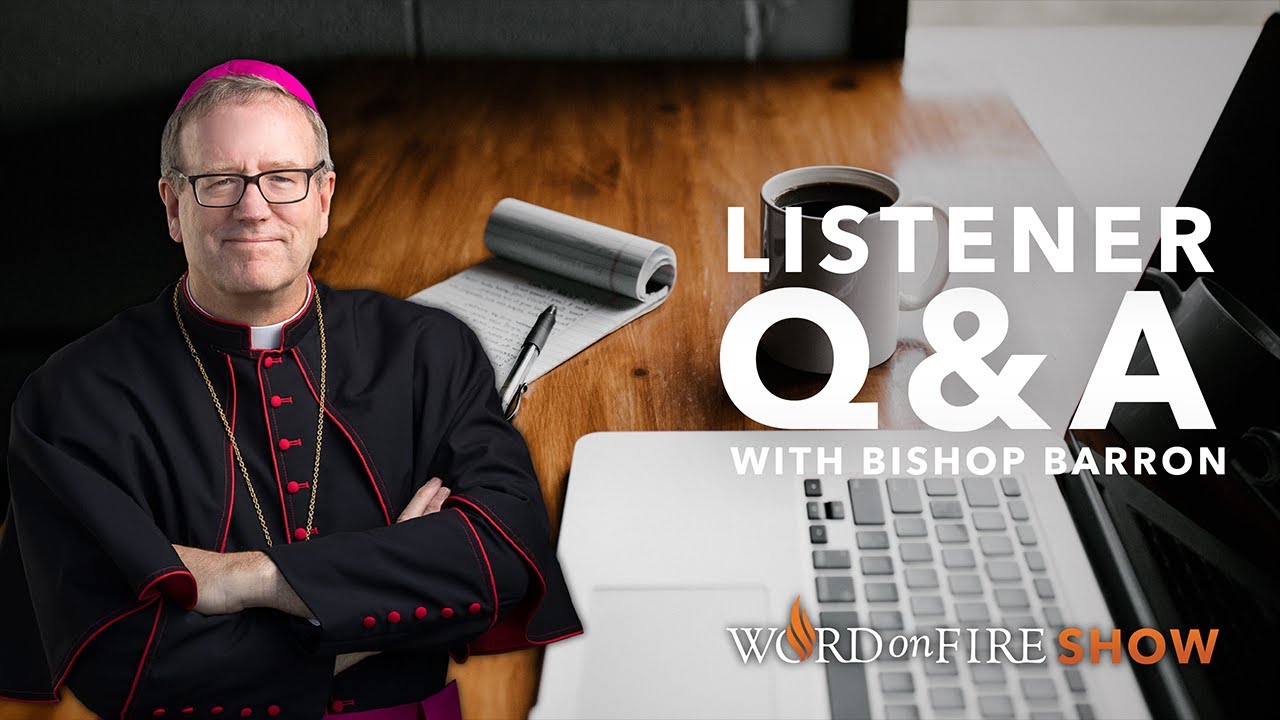 Listener Q&A w/ Bishop Barron (November 2019)