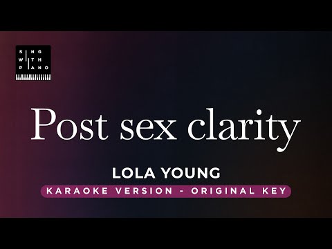 Post Sex Clarity Lola Young Original Key Karaoke Piano Instrumental Cover With Lyrics