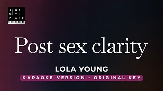 Post sex clarity - Lola Young (Original Key Karaoke) - Piano Instrumental Cover with Lyrics