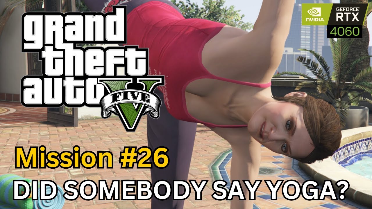 GTA 5 PC Mission 26 Did Somebody Say Yoga? [ Walkthrough \ Guide