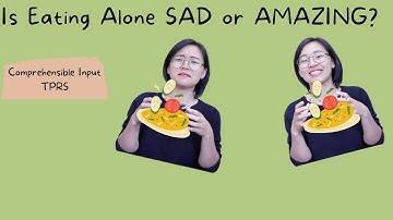 Low Intermediate｜Is Eating Alone SAD🥺 or AMAZING😄? ｜Comprehensible Input Chinese ｜TPRS