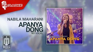 Nabila Maharani - Apanya Dong (Karaoke Video) | No Vocal